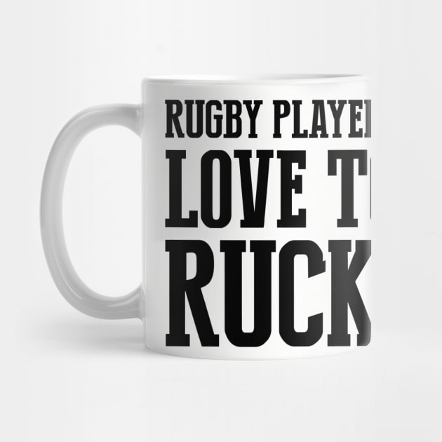 Rugby player love to ruck by stariconsrugby